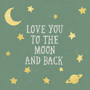 Love You To The Moon and Back Green