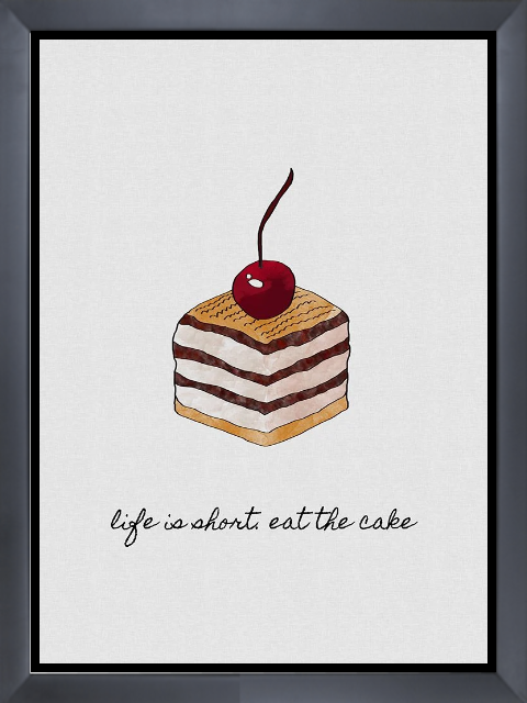 Life Is Short Eat The Cake